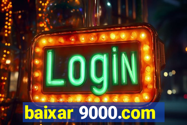 baixar 9000.com